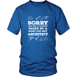 Architect T-shirt - Sorry, this girl is already taken by a smart and sexy architect