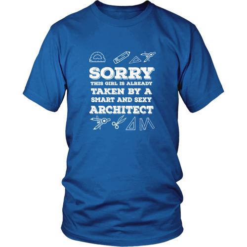 Architect T-shirt - Sorry, this girl is already taken by a smart and sexy architect