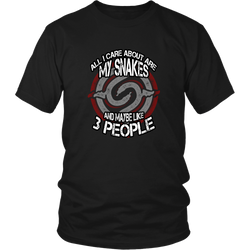 Snakes T-shirt - All I care about is my snakes and maybe like 3 people