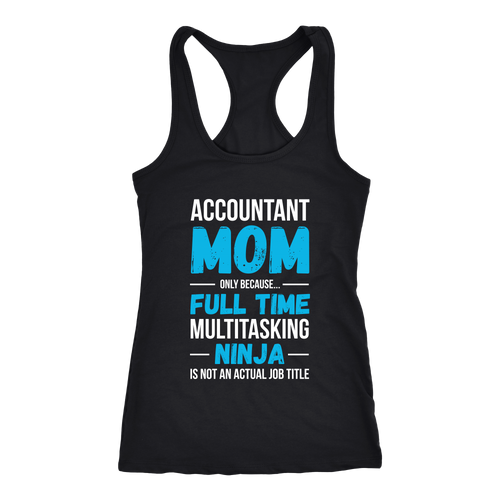 Accountant mom T-shirt, hoodie and tank top. Accountant mom funny gift idea.
