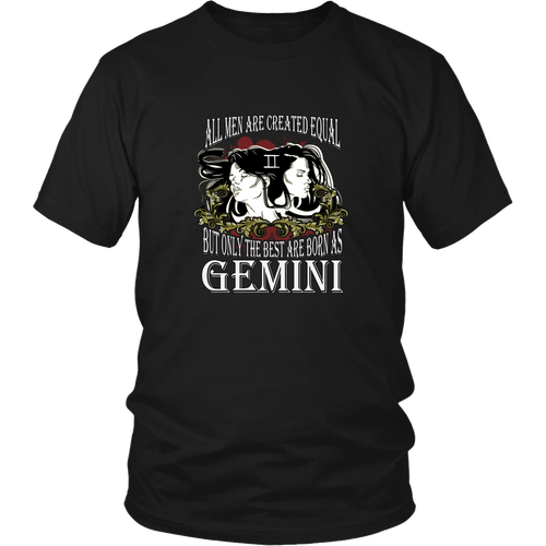 Gemini T-shirt - All men are created equal, but only the best are born as gemini