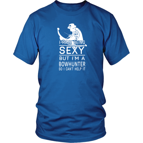 Design: I hate being sexy but I'm a bowhunter. District Unisex Shirt