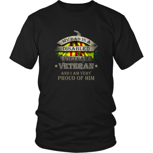 Vietnam Veterans T-shirt - My dad is a disabled and I am very proud of him