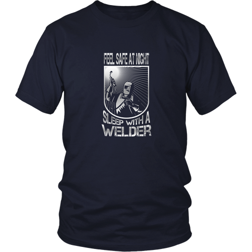 Welder T-shirt - Feel safe at night. Sleep with a welder