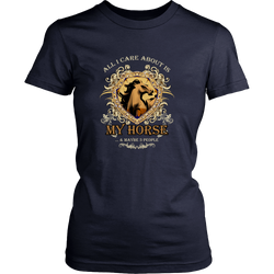 Horse riding T-shirt - All I care about is my horse and maybe 3 people
