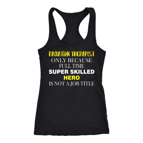 Radiation Therapist T-shirt, hoodie and tank top. Radiation Therapist funny gift idea.