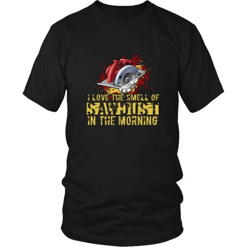 Carpenter T-shirt - I love the smell of sawdust in the morning