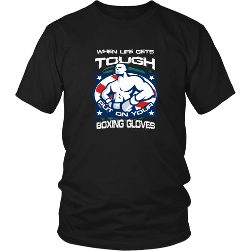 Boxing T-shirt - When life gets tough, put on your boxing gloves
