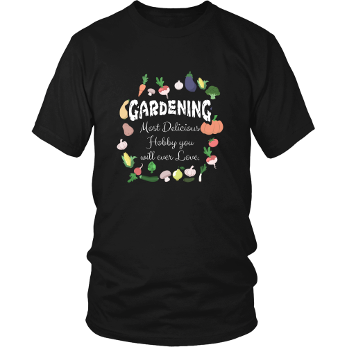 Gardening T-shirt - Gardening, most delicious hobby you will ever love