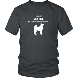 Akita T-shirt - I hug my Akita so I don't choke people