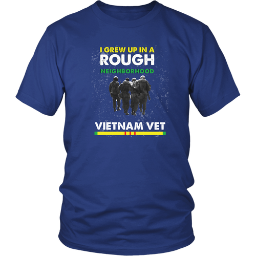 Vietnam Veteran T-shirt - I grew up in a rough neighborhood. Vietnam Veteran