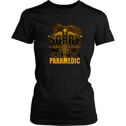 Paramedic T-shirt - Sorry, this girl is already taken by a smokin' hot paramedic