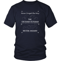 Vietnam Veteran T-shirt - Never forget the way the Vietnam Veteran was treated upon return! Never again!