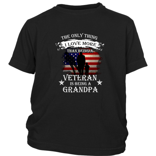 Veterans T-shirt - The only thing I love more than being a veteran is being a grandpa Junior