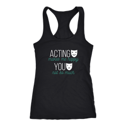Acting T-shirt, hoodie and tank top. Acting funny gift idea.