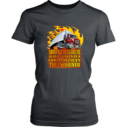 Truck drivers T-shirt - Sorry, this girl is already taken by a smart and sexy truck driver