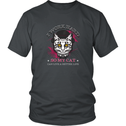 Cat T-shirt - I work hard, so my cat can live a better life