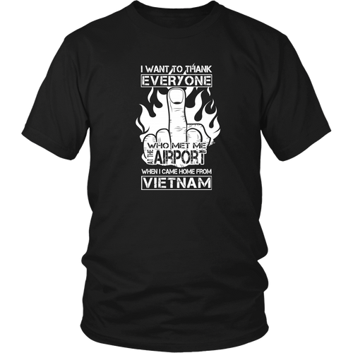 Veterans T-shirt - Thank everyone who met me at the airport when I came home from Vietnam (Front print)