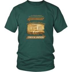 Truck drivers T-shirt - I have earned it with my sweat, blood and tears.