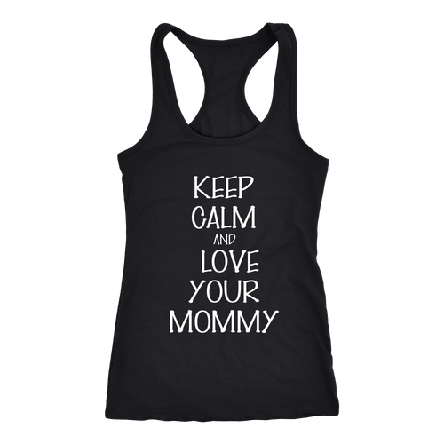 And love your mommy T-shirt, hoodie and tank top. And love your mommy funny gift idea.
