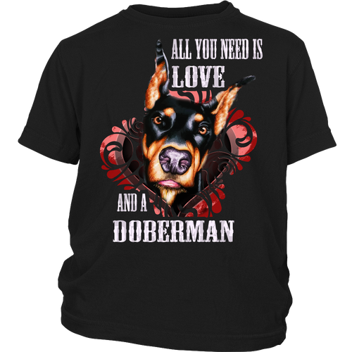 DOBERMAN T-SHIRT - ALL YOU NEED IS LOVE AND A DOBERMAN