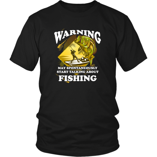 Fishing T-shirt - Warning, may spontaneously start talking about fishing