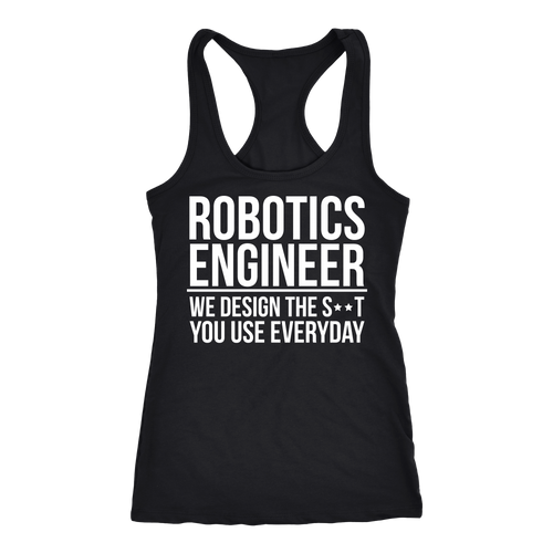 Robotics Engineer T-shirt, hoodie and tank top. Robotics Engineer funny gift idea.