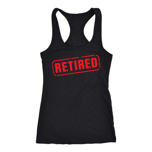 Retired T-shirt, hoodie and tank top. Retired funny gift idea.
