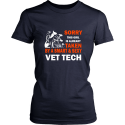 Vet tech T-shirt - Sorry this girl is taken by a smart & sexy vet tech