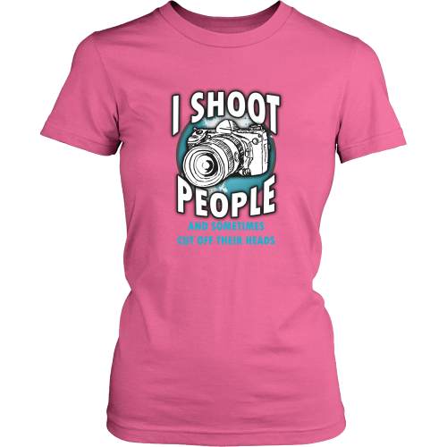 Photography T-shirt - I shoot people and sometimes cut off their heads