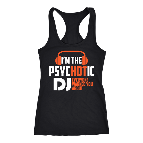 Psychotic Dj T-shirt, hoodie and tank top. Psychotic Dj funny gift idea.