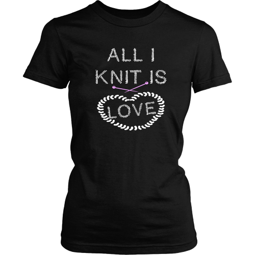 Knitting T-shirt - All I knit is love