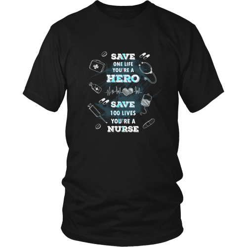 Nurse T-shirt - Save 100 lives, you're a nurse