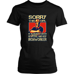 Sorry this girl is taken by a smart & sexy ironworker. T-Shirt