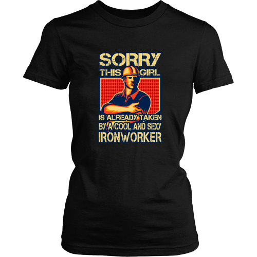 Sorry this girl is taken by a smart & sexy ironworker. T-Shirt