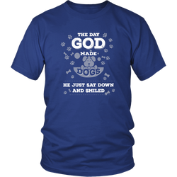 Dog T-shirt - The Day God Made Dogs, He Just Sat Down And Smiled