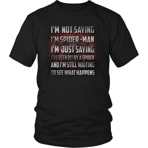 Spider-man - I'm not saying I'm spider-man I'm just saying I've been bit by a spider T-shirt