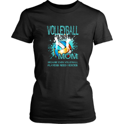 Volleyball T-shirt - Volleyball mom, because even volleyball players need heros