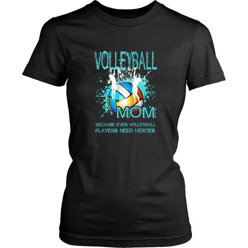 Volleyball T-shirt - Volleyball mom, because even volleyball players need heros