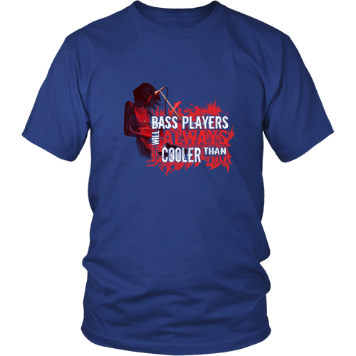 Bass Guitar T-shirt - Bass players will be always cooler than you