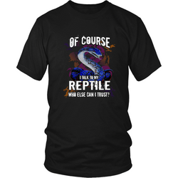 Reptiles T-shirt - Of course I talk to my reptile