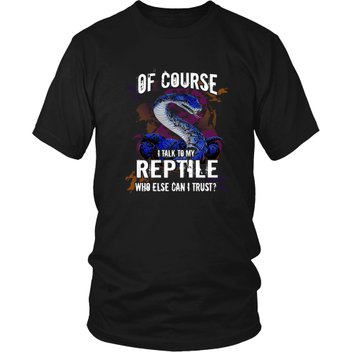 Reptiles T-shirt - Of course I talk to my reptile