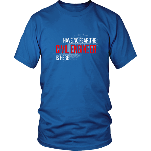 Civil Engineer T-shirt - Have no fear, civil engineer is here