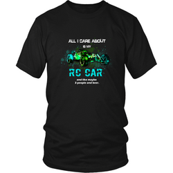 RC Cars T-Shirt - All I care about is my RC Car and like maybe 3 people and beer
