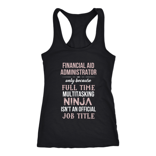 Financial Aid Administrator T-shirt, hoodie and tank top. Financial Aid Administrator funny gift idea.