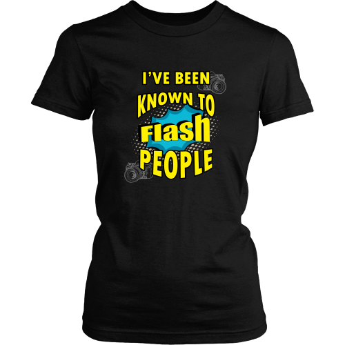 Photography T-shirt - I've been known to flash people