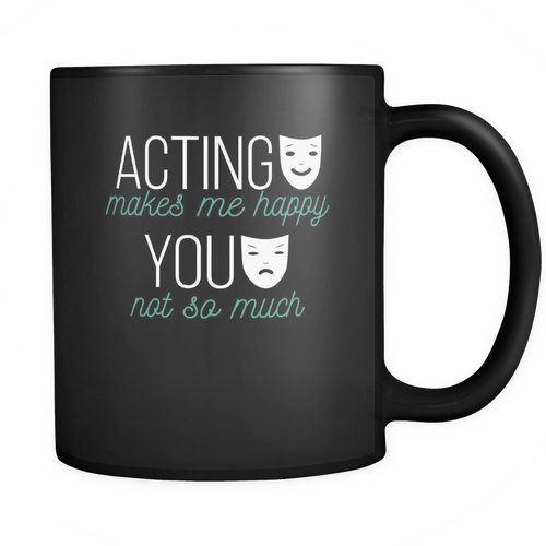 Acting 11 oz. Mug. Acting funny gift idea.