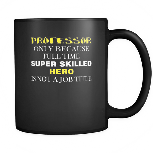 Professor 11 oz. Mug. Professor funny gift idea.