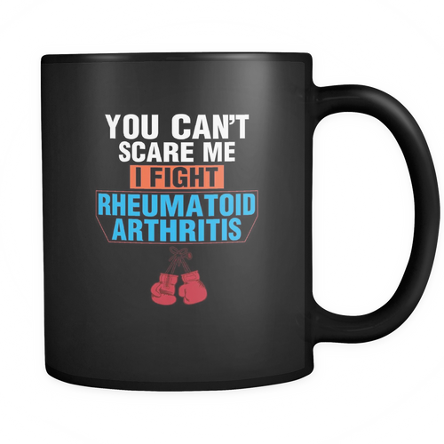 Rheumatoid Arthritis 11 oz. Mug. Rheumatoid Arthritis funny gift idea.