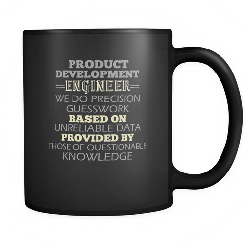 Product Development Engineer 11 oz. Mug. Product Development Engineer funny gift idea.